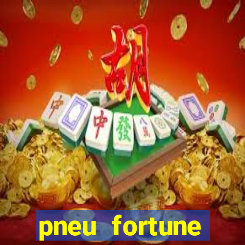 pneu fortune reclame aqui